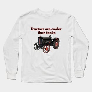 Tractors are Cooler than Tanks Long Sleeve T-Shirt